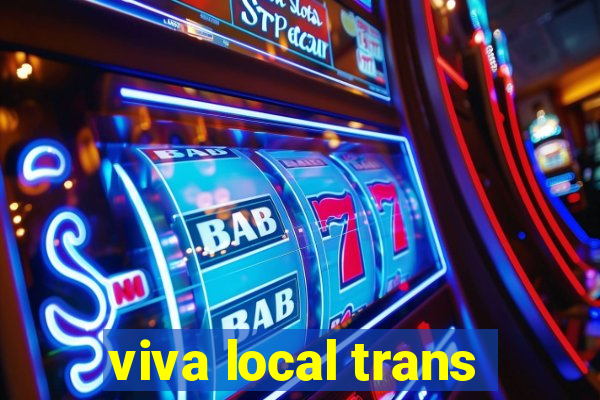 viva local trans